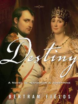 Hardcover Destiny: A Novel Of Napoleon & Josephine Book