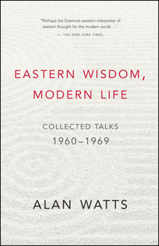 Paperback Eastern Wisdom, Modern Life: Collected Talks: 1960-1969 Book
