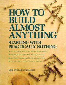 Paperback How to Build Almost Anything: Starting with Practically Nothing Book