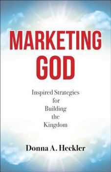 Paperback Marketing God: Inspired Strategies for Building the Kingdom Book