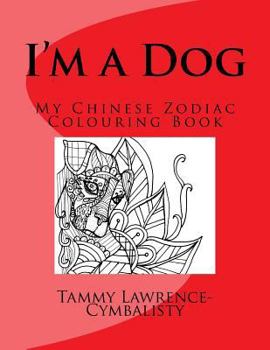 Paperback I'm a Dog: My Chinese Zodiac Colouring Book
