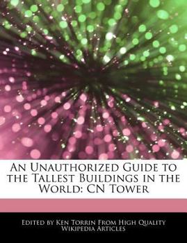 An Unauthorized Guide to the Tallest Buildings in the World : CN Tower
