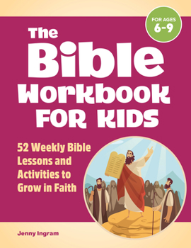 Paperback The Bible Workbook for Kids: 52 Weekly Bible Lessons and Activities to Grow in Faith Book