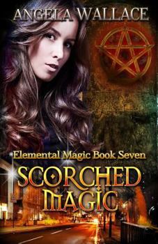 Scorched Magic - Book #7 of the Elemental Magic