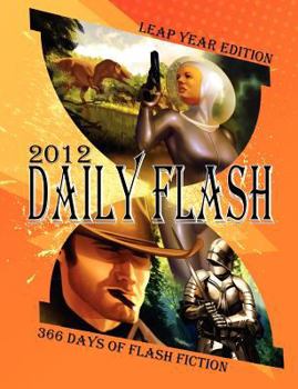 Paperback Daily Flash 2012: 366 Days of Flash Fiction (Leap Year Edition) Book