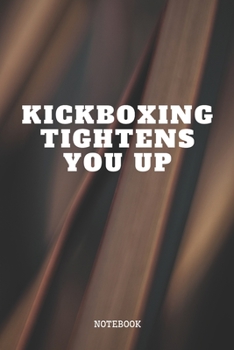 Notebook: Kickboxing Ring Training Quote / Saying Kickboxing Martial Arts Coach Planner / Organizer / Lined Notebook (6" x 9")