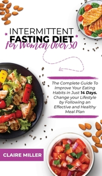 Hardcover Intermittent Fasting Diet for Women Over 50: The Complete Guide To Improve Your Eating Habits in Just 14 Days. Change your Lifestyle by Following an E Book