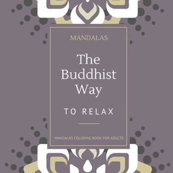 Paperback Mandalas coloring book for adults: The BUDDHIST way to RELAX Book