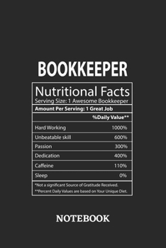 Nutritional Facts Bookkeeper Awesome Notebook: 6x9 inches - 110 ruled, lined pages • Greatest Passionate working Job Journal • Gift, Present Idea