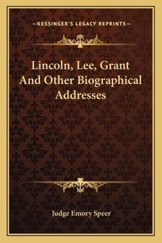 Lincoln, Lee, Grant And Other Biograhical Addresses
