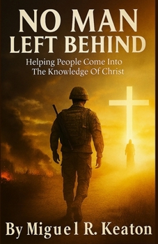 Paperback No Man Left Behind: Helping People Come Into the Knowledge of Christ Book