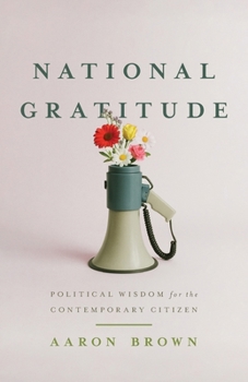 National Gratitude: Political Wisdom for the Contemporary Citizen