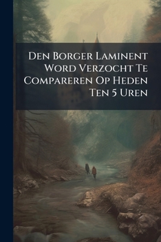 Paperback Den Borger Laminent Word Verzocht Te Compareren Op Heden Ten 5 Uren Book