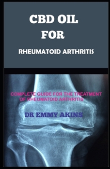 Paperback CBD Oil for Rheumatoid Arthritis: Complete Guide for the Treatment of Rheumatoid Arthritis Book