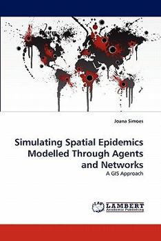 Paperback Simulating Spatial Epidemics Modelled Through Agents and Networks Book