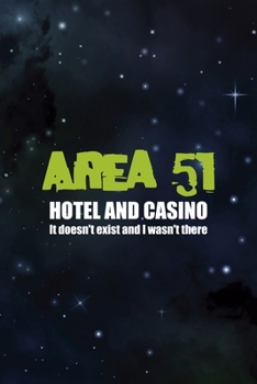 Paperback Area 51 Hotel And Casino It Doesn't Exist And I Wasn't There: All Purpose 6x9 Blank Lined Notebook Journal Way Better Than A Card Trendy Unique Gift B Book