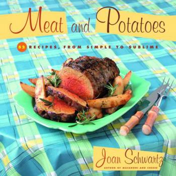 Paperback Meat and Potatoes: 52 Recipes, from Simple to Sublime Book