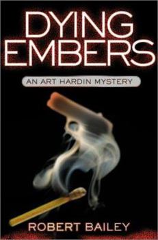 Hardcover Dying Embers: An Art Hardin Mystery Book