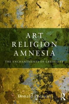 Paperback Art, Religion, Amnesia: The Enchantments of Credulity Book