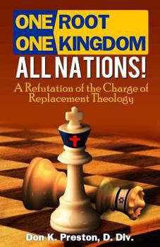 Paperback One Root, One Kingdom - All Nations!: A Refutation of The Charge of "Replacement Theology" Book