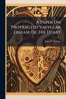 A Paper On Protracted Valvular Disease Of The Heart