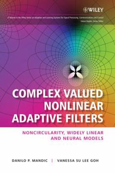 Hardcover Complex Valued Nonlinear Adaptive Filters: Noncircularity, Widely Linear and Neural Models Book