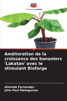 Paperback Amélioration de la croissance des bananiers 'Lakatan' avec le stimulant Bioforge [French] Book