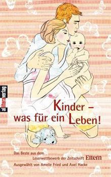 Paperback Kinder - was für ein leben!: Das Beste aus dem Leserwettbewerb der Zeitschrift Eltern [German] Book