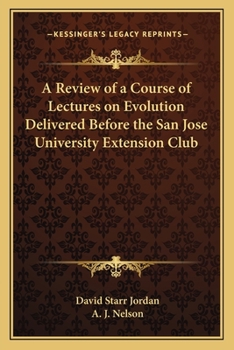 Paperback A Review of a Course of Lectures on Evolution Delivered Before the San Jose University Extension Club Book