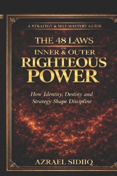 Paperback The 48 Laws of Inner and Outer Righteous Power: How Identity Discipline and Strategy Shape Destiny Book