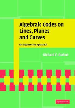 Hardcover Algebraic Codes on Lines, Planes, and Curves: An Engineering Approach Book