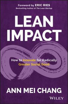 Hardcover Lean Impact: How to Innovate for Radically Greater Social Good Book