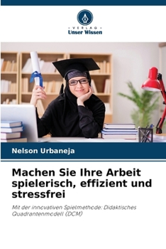 Machen Sie Ihre Arbeit spielerisch, effizient und stressfrei