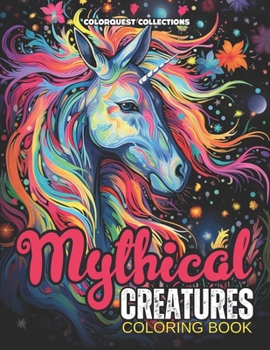 Paperback Mythical Creatures Coloring Book: Wild Imagination: Colorful Encounters with Legendary Beasts Book