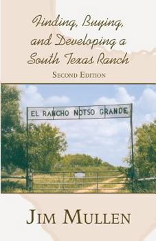 Paperback Finding, Buying, and Developing a South Texas Ranch Book