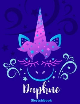 Daphne Sketchbook: Pink Unicorn Personalized First Name Sketch Book for Drawing, Sketching, Journaling, Doodling and Making Notes. Cute and Trendy, ... Kids, Teens, Children. Art Hobby Diary