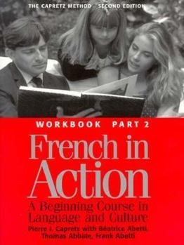 Paperback French in Action: A Beginning Course in Language and Culture, Second Edition: Workbook, Part 2 Book