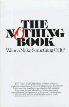 Hardcover The Nothing Book: Wanna Make Something of It? Book