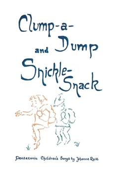 Paperback Clump-A-Dump and Snickle-Snack: Pentatonic Children's Songs Book