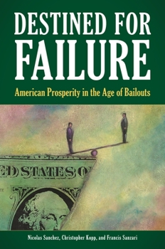 Hardcover Destined for Failure: American Prosperity in the Age of Bailouts Book