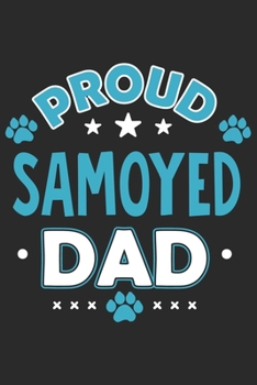 Proud Samoyed Dad: Funny Cool Samoyed Dog Journal | Notebook | Workbook  Diary | Planner - 6x9 - 120 Quad Paper Pages With An Awesome Comic Quote On ... Dog Dads, Pet Owner, Enthusiasts, Lovers