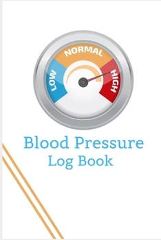 BLOOD PRESSURE LOG BOOK: Record & Monitor Blood Pressure at Home, Daily Personal Record and your health Monitor Tracking Numbers of Blood Pressure, Heart Rate, Weight, Temperature
