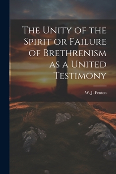 Paperback The Unity of the Spirit or Failure of Brethrenism as a United Testimony Book