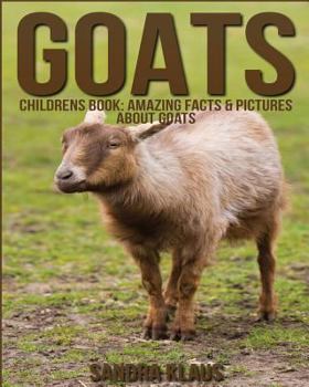 Paperback Childrens Book: Amazing Facts & Pictures about Goats Book