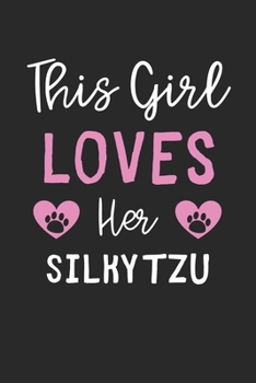 This Girl Loves Her Silky Tzu: Lined Journal, 120 Pages, 6 x 9, Funny Silky Tzu Gift Idea, Black Matte Finish (This Girl Loves Her Silky Tzu Journal)