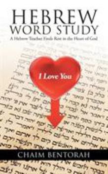 Paperback Hebrew Word Study: A Hebrew Teacher Finds Rest in the Heart of God Book
