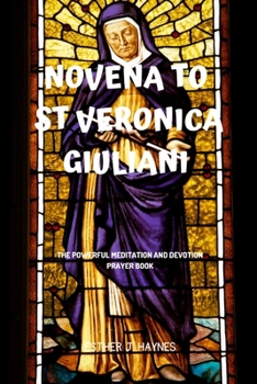 Paperback Novena to St Veronica Giuliani: The powerful meditation and devotion prayer book