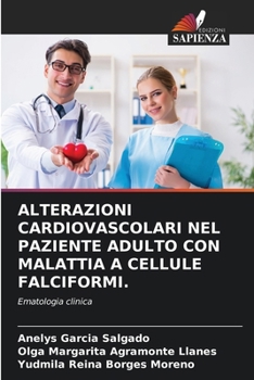 ALTERAZIONI CARDIOVASCOLARI NEL PAZIENTE ADULTO CON MALATTIA A CELLULE FALCIFORMI.: Ematologia clinica (Italian Edition)