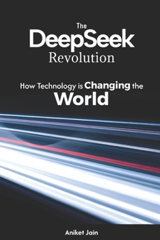 Paperback The DeepSeek Revolution: How Technology is Changing the World Book