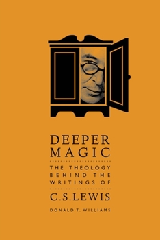 Paperback Deeper Magic: The Theology Behind the Writings of C.S. Lewis Book